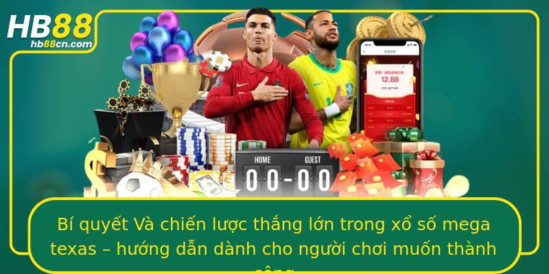 Bí quyết Và chiến lược thắng lớn trong xổ số mega texas – hướng dẫn dành cho người chơi muốn thành công