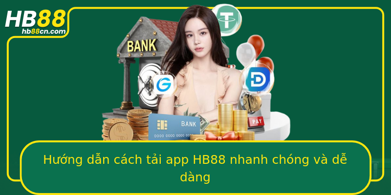 Hướng dẫn cách tải app HB88 nhanh chóng và dễ dàng