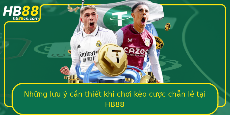 Những lưu ý cần thiết khi chơi kèo cược chẵn lẻ tại HB88
