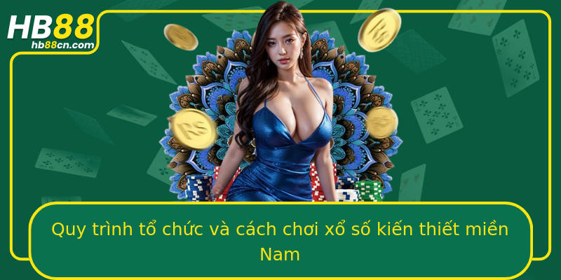 Quy trình tổ chức và cách chơi xổ số kiến thiết miền Nam