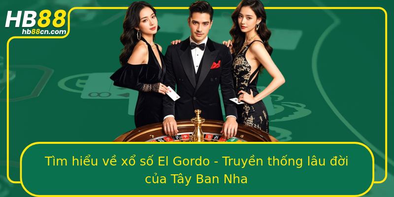 Tìm hiểu về xổ số El Gordo - Truyền thống lâu đời của Tây Ban Nha